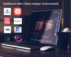 Ada 8 Aplikasi edit video tanpa watermark